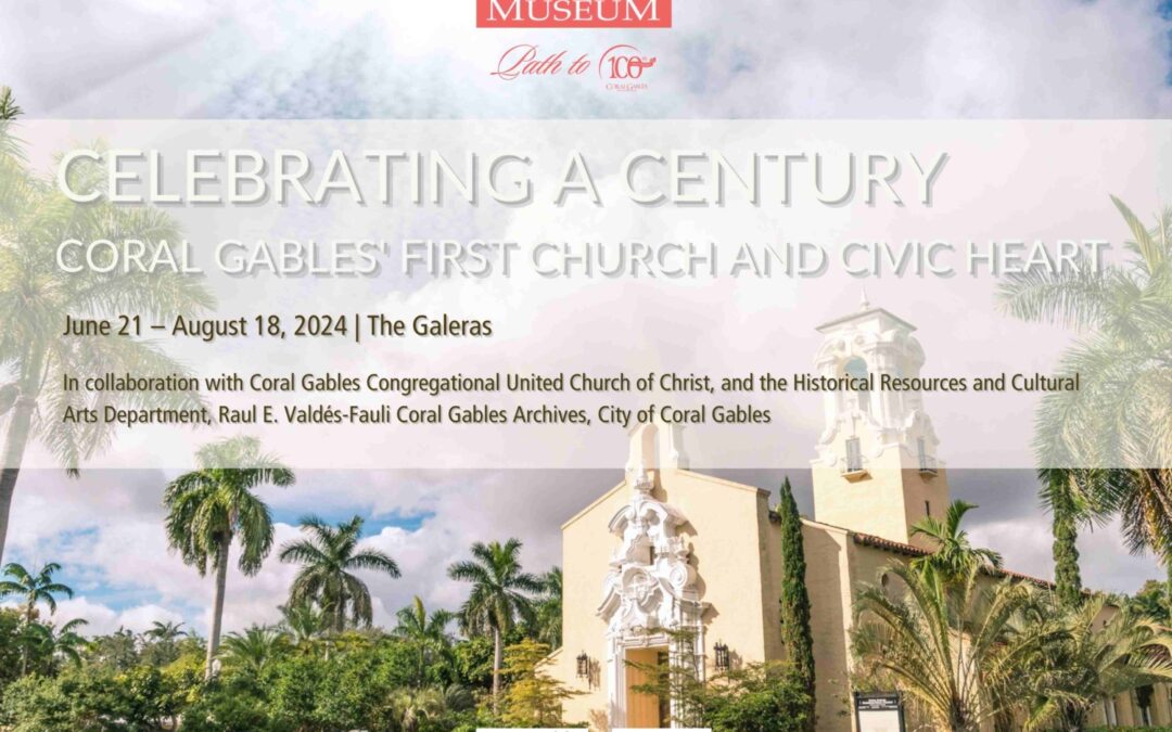 Celebrating a Century — Coral Gables’ First Church and Civic Heart