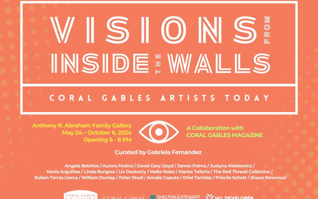 Visions from Inside the Walls — Coral Gables Artists Today